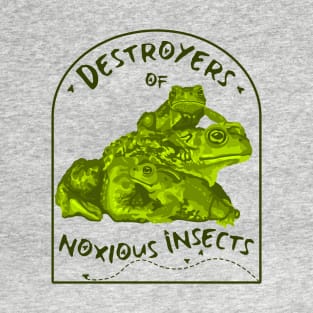 Toads - Destroyers of Noxious Insects T-Shirt